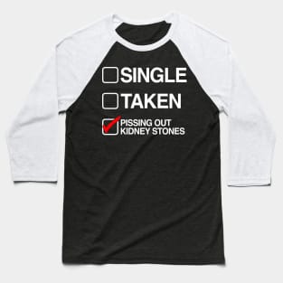 Single Taken Pissing Out Kidney Stones Baseball T-Shirt